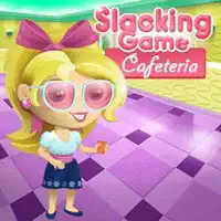 slacking_cafeteria Trò chơi