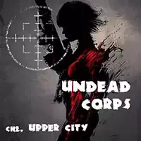 undead_corps_-_ch2_upper_city ಆಟಗಳು